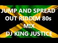 Jump And Spread Out Riddim - Mix (DJ King Justice)