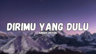Download lagu Dirimu Yang Dulu - Anggis Devaki (Cover Lirik Video) | Mana dirimu yang dahulu