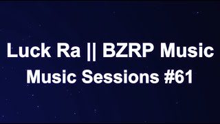 Luck Ra || BZRP Music Sessions #61 (Letra/Lyrics)