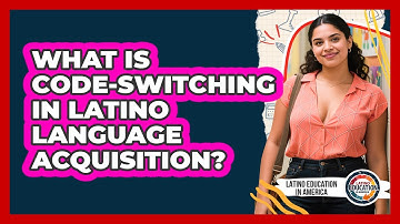 What Is Code-switching In Latino Language Acquisition? - Latino Education in America