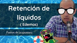 RETENCIÓN DE LIQUIDOS O EDEMAS : puntos de acupuntura para su manejo | Acupuntura para párvulos.