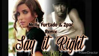 Say it right remix 2pac Ft nelly furtado [Dj Willz]