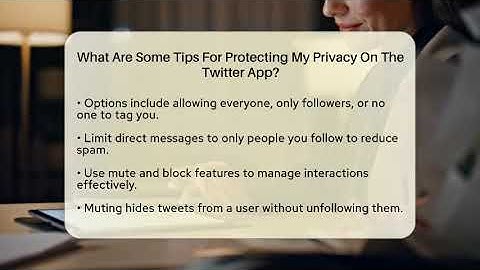What Are Some Tips For Protecting My Privacy On The Twitter App? - Everyday-Networking