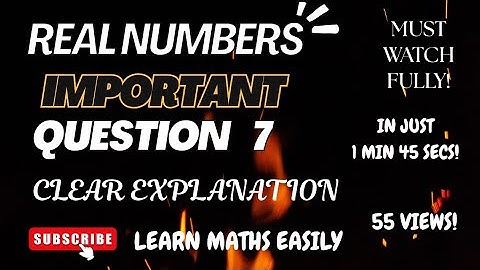 Real Numbers | Most Important Question 7 Explained & Made Simple 💡 | Full Marks Guaranteed!