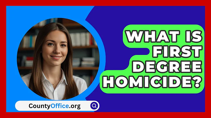 What Is First Degree Homicide? - CountyOffice.org