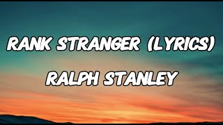 RANK STRANGER - RALPH STANLEY (LYRICS)