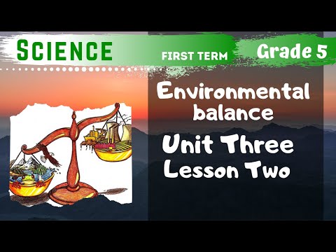 Science | Grade 5 | Environmental balance | Unit Three - Lesson Two