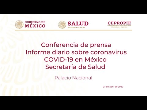 Informe diario sobre coronavirus COVID-19 en México. Secretaría de Salud. Lunes 27 de abril, 2020.