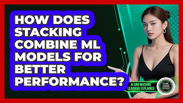 How Does Stacking Combine ML Models For Better Performance? - AI and Machine Learning Explained