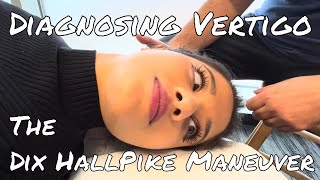 Diagnosing Vertigo (BPPV) - The Dix HallPike Maneuver