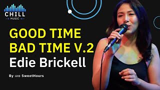 Video thumbnail of "เพลง Good time Bad Time (ver.2) - Edie Brickell I Cover by เอย SweetHours [Chill Music] #ดนตรีสด"