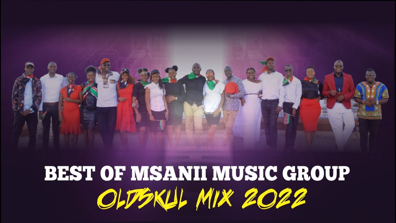 BEST OF MSANII MUSIC GROUP OLDSKUL MIX 2022 by DJ KEZZ KENYA