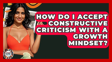 How Do I Accept Constructive Criticism With A Growth Mindset? - Teenager Guide to Life