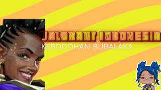 VALORANT INDONESIA | Kebodohan Bubalaka