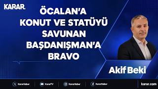 Öcalan’a Konut Ve Statüyü Savunan Başdanışman’a Bravo - Akif Beki