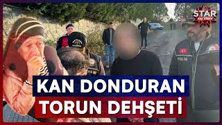 Bastonla Vurdu Deyip Katletti Torun Vahşetinde Kan Donduran İtiraf Star Ana Haber