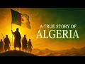 The ENTIRE History Of ALGERIA What Made Algeria Unbreakable Documentary 4K