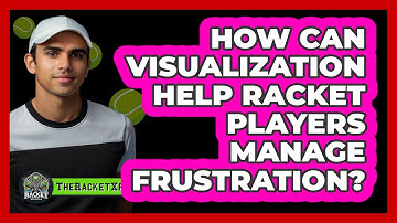 How Can Visualization Help Racket Players Manage Frustration? - The Racket Xpert