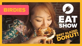 The Best Glazed Donut! EAT Show Presents: Birdies S2 E3