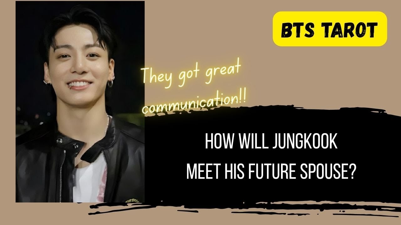 [BTS TAROT] Revised Reading--How Will Jungkook Meet His Future Spouse?