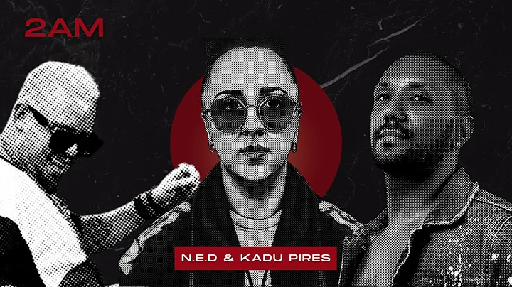 N.E.D & Kadu Pires - 2AM