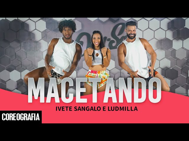 Macetando - Ivete e Ludmilla - Dan-Sa / Daniel Saboya (Coreografia) class=