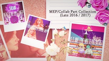 ► MEP/Collab Part Collection | #3 (Late 2016 / Early 2017) ♚