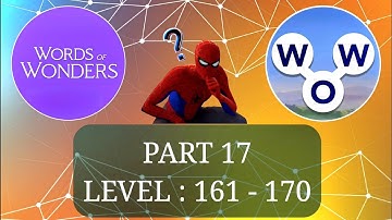 WORDS OF WONDERS (WOW) LEVEL 161, 162, 163, 164, 165, 166, 167, 168, 169, 170, ANSWERS, PART 17