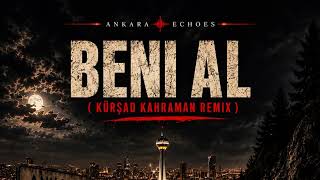 🔥 Beni Al (Ta Ki Seni Görene Kadar) (Afro House Remix) - Ankara Echoes & Kürşad Kahraman