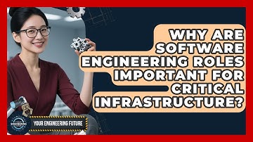 Why Are Software Engineering Roles Important for Critical Infrastructure? - Your Engineering Future