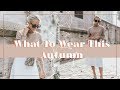 WHAT TO WEAR THIS AUTUMN // A Lookbook + Styling Tips // 🍂FashionMumblrAutumnEdit 🍂