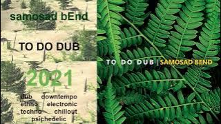 samosad bEnd — TO DO DUB (2021)