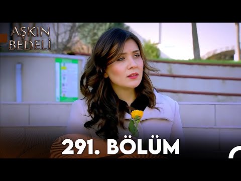 Aşkın Bedeli | 291. Bölüm Full İzle