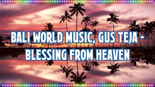 Bali World Music, Gus Teja - Blessing From Heaven (Instrument) [Music With Lyrics]