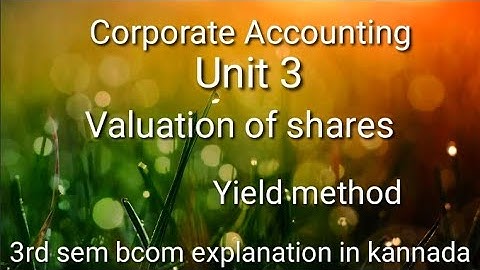 Corporate accounting unit3  Valuation of shares yield value method  explanation in kannada