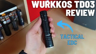 Wurkkos TD03 Review  Budget Tactical EDC with SFT40 Emitter