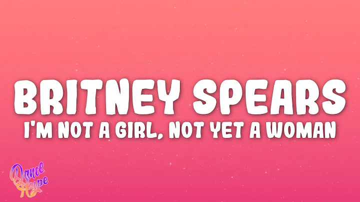 Britney Spears - I'm Not A Girl, Not Yet A Woman