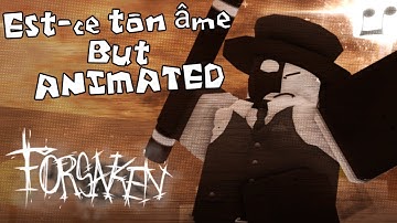 Est-ce ton âme (Artful Noli) (BUT ANIMATED!!!1!11!!!) || FORSAKEN OST