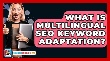 What Is Multilingual SEO Keyword Adaptation? - SearchEnginesHub.com