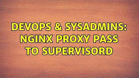 DevOps & SysAdmins: nginx proxy pass to supervisord