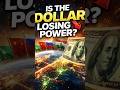 #newsupdate “Is the Dollar Losing Global Control?” #dollar
