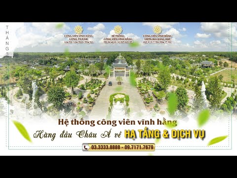 Video Công Viên Vĩnh Hằng Long Thành T3/2022 - youtube
