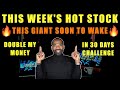 THIS WEEK'S HOT STOCKS🔥 | ONE SET TO EXPLODE! | DOUBLE MY MONEY REVIEW