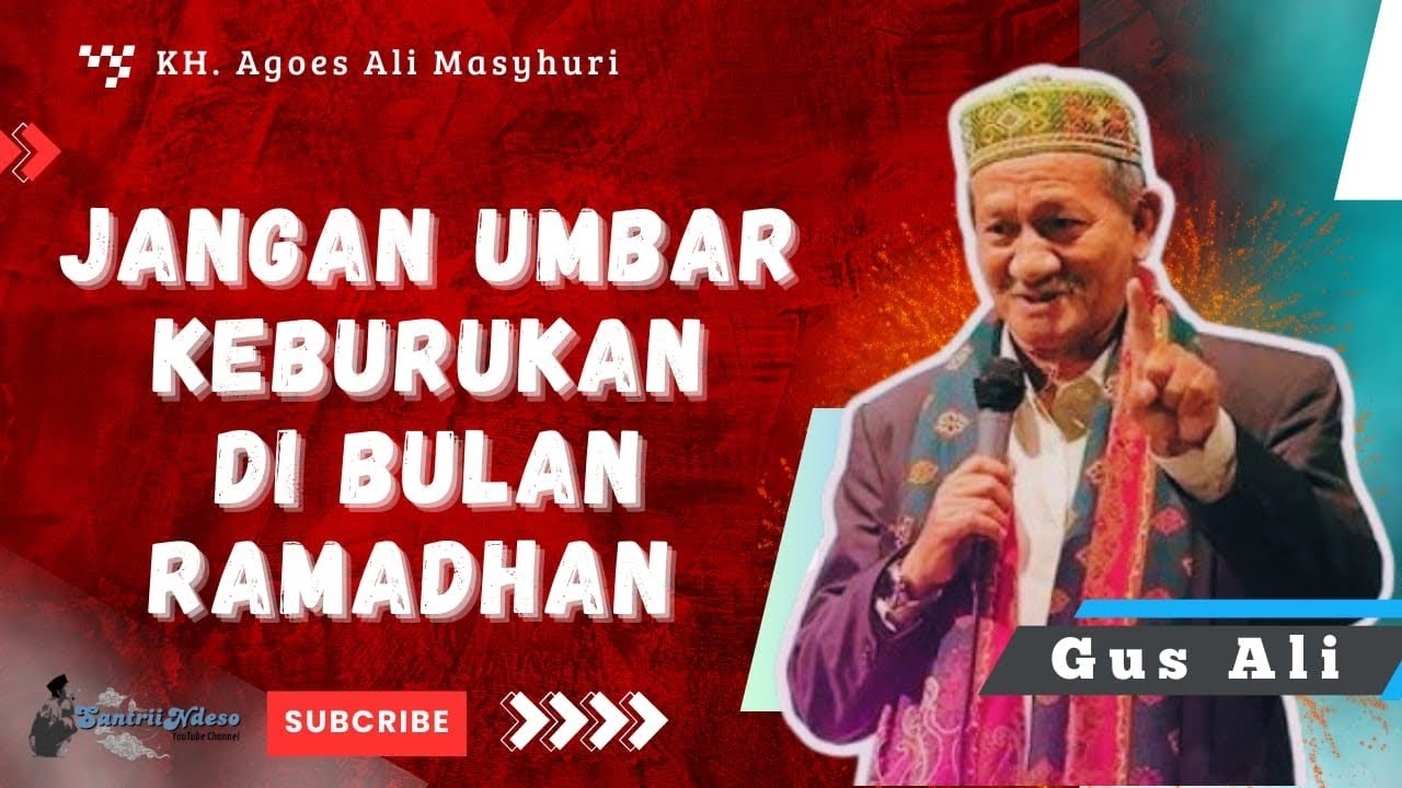NGAJI KH AGOES ALI MASYHURI (GUS ALI) _ JANGAN MENGUMBAR KEBURUKAN DI BULAN RAMADHAN