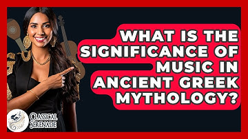 What Is The Significance Of Music In Ancient Greek Mythology? - Classical Serenade
