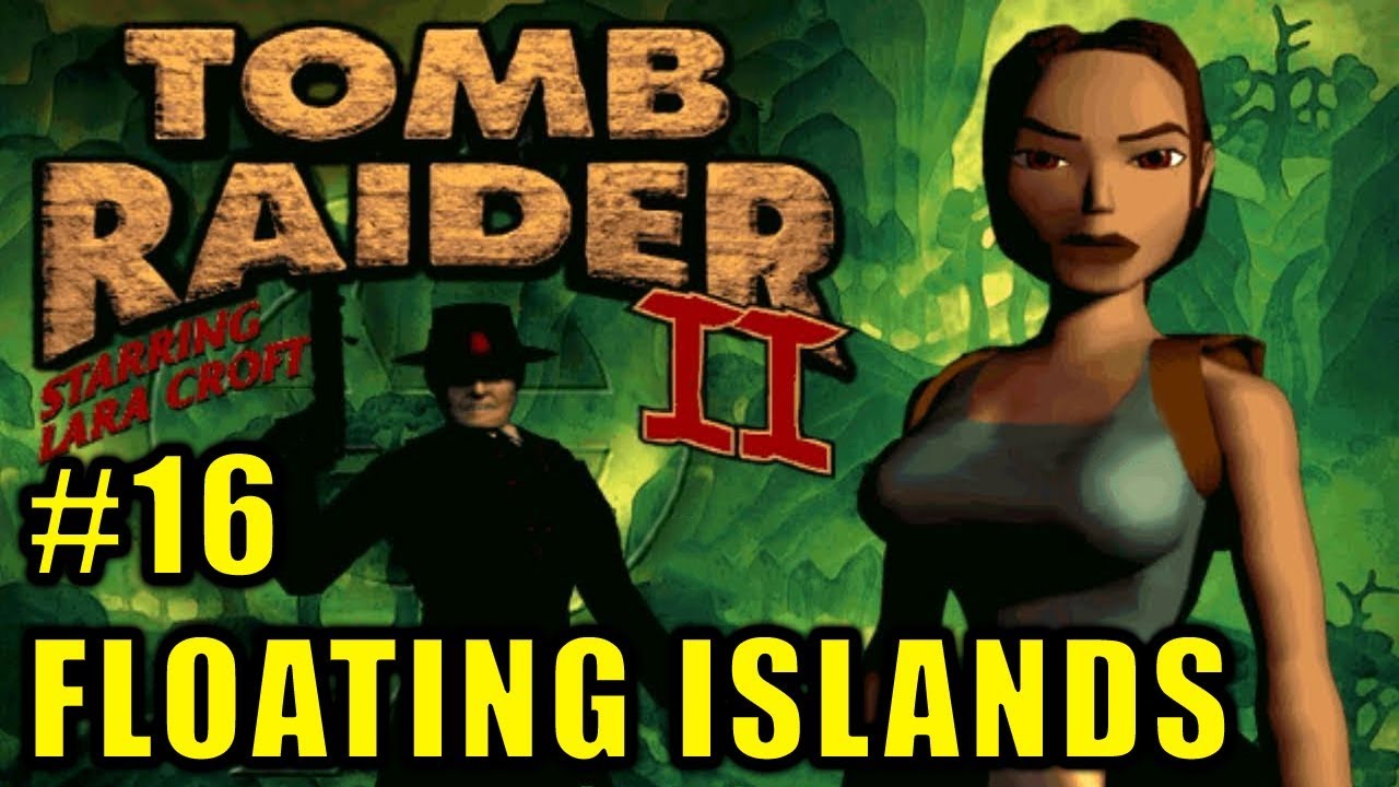 #16: Floating Islands (w/ secrets locations) - Tomb Raider II The Dagger of Xian Walkthrough