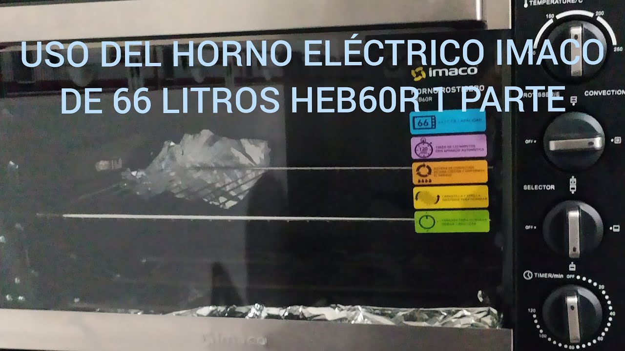 Horno eléctrico Imaco de 66 litros HEB60R EXPERIENCIA 2 parte - YouTube
