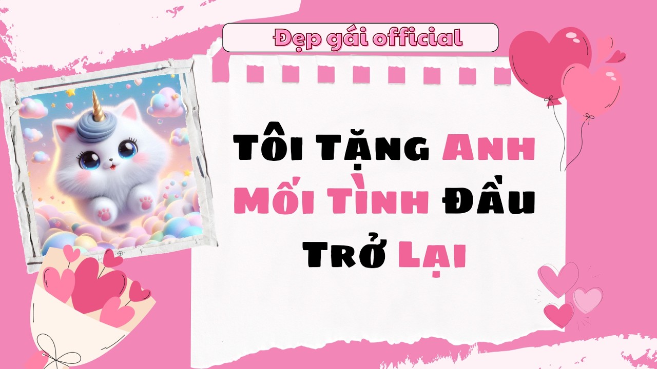 [ Full Audio ] | Đẹp Gái Official số 197 | Tôi Tặng Anh Mối Tình Đầu Trở Lại