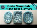 Resin soap dish with real flowers