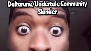 Undertale/Deltarune community Slander